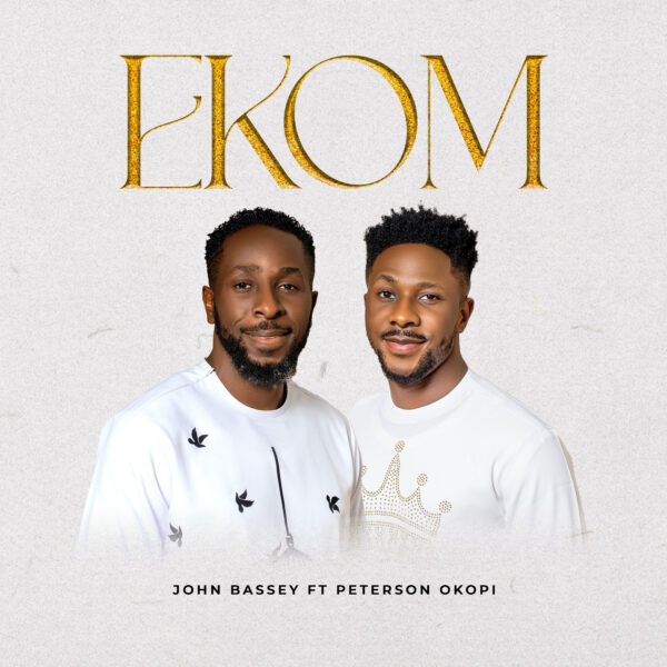 John Bassey – Ekom ft. Peterson Okopi