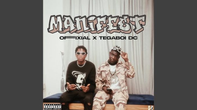 Offixial ft. Tega Boi Dc – Manifest