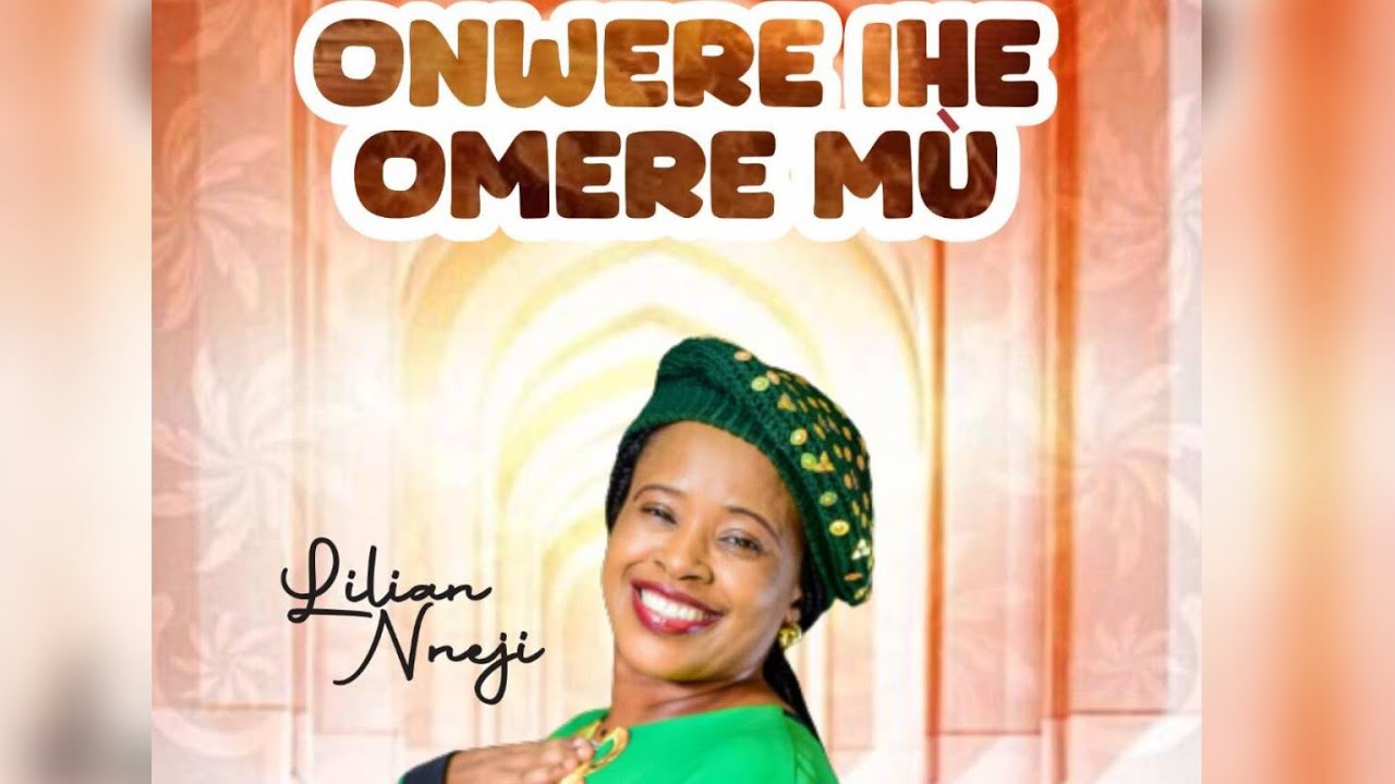 Onwere Ihe Omere Mù – Lilian Nneji