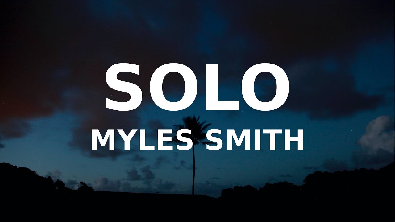 Myles Smith – Solo why'd you get me so high to leave me so low to leave me solo