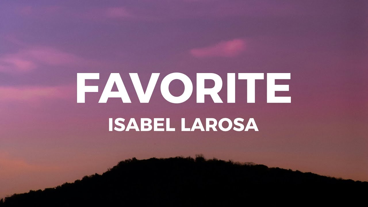 Isabel Larosa – Favorite darling can I be your favorite