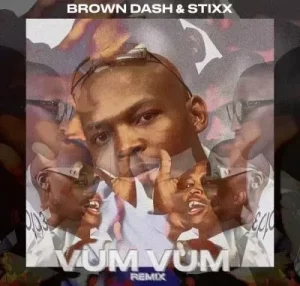 Brown Dash & Stixx – Vum Vum (Stixx Remix)